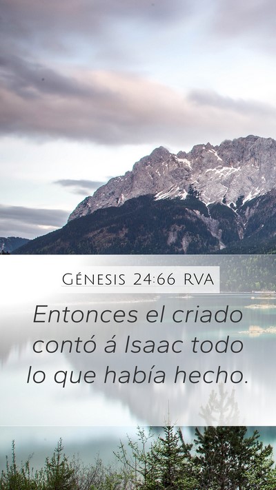 Génesis 24:66 RVA Mobile Phone Wallpaper - Entonces el criado contó á Isaac todo lo que - Mobile Bible Verse Wallpaper