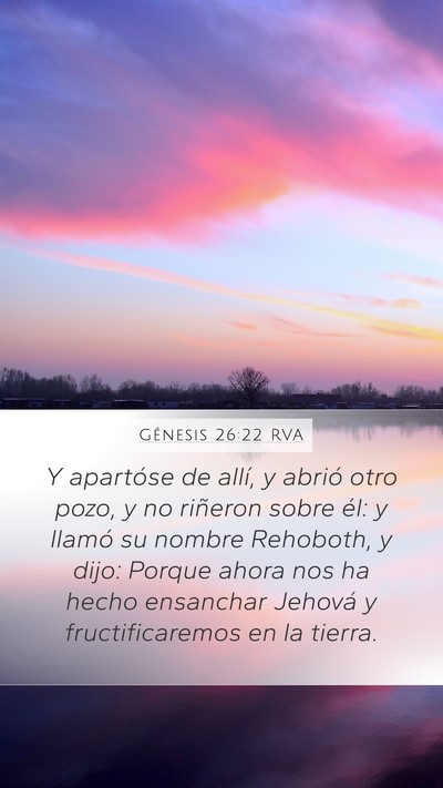 Génesis 26:22 RVA Mobile Phone Wallpaper - Y apartóse de allí, y abrió otro pozo, y no - Mobile Bible Verse Wallpaper