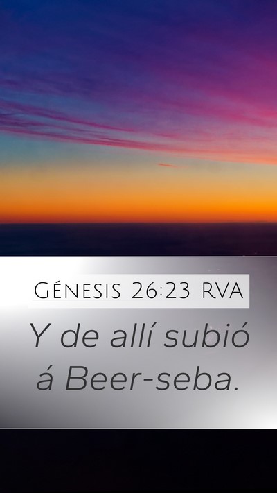 Génesis 26:23 RVA Mobile Phone Wallpaper - Y de allí subió á - Mobile Bible Verse Wallpaper