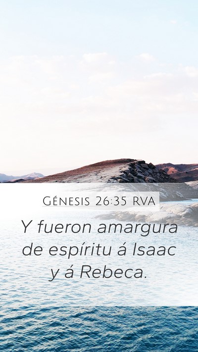 Génesis 26:35 RVA Mobile Phone Wallpaper - Y fueron amargura de espíritu á Isaac y á - Mobile Bible Verse Wallpaper