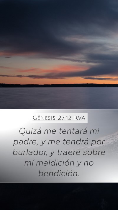 Génesis 27:12 RVA Mobile Phone Wallpaper - Quizá me tentará mi padre, y me tendrá por - Mobile Bible Verse Wallpaper