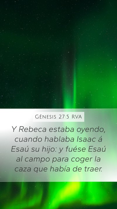 Génesis 27:5 RVA Mobile Phone Wallpaper - Y Rebeca estaba oyendo, cuando hablaba Isaac á - Mobile Bible Verse Wallpaper