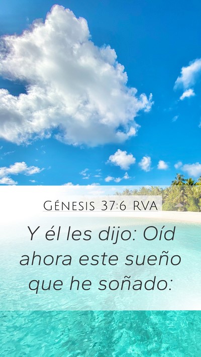 Génesis 37:6 RVA Mobile Phone Wallpaper - Y él les dijo: Oíd ahora este sueño que he - Mobile Bible Verse Wallpaper
