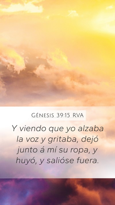 Génesis 39:15 RVA Mobile Phone Wallpaper - Y viendo que yo alzaba la voz y gritaba, dejó - Mobile Bible Verse Wallpaper