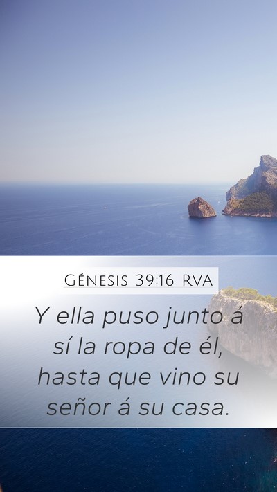 Génesis 39:16 RVA Mobile Phone Wallpaper - Y ella puso junto á sí la ropa de él, hasta - Mobile Bible Verse Wallpaper