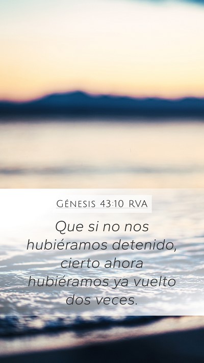 Génesis 43:10 RVA Mobile Phone Wallpaper - Que si no nos hubiéramos detenido, cierto ahora - Mobile Bible Verse Wallpaper