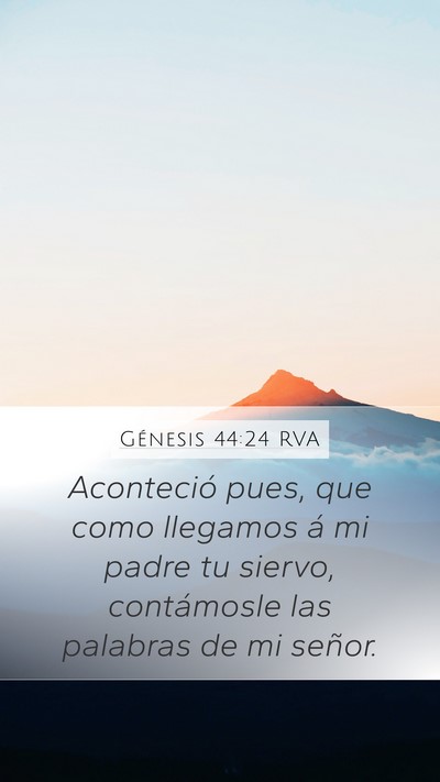 Génesis 44:24 RVA Mobile Phone Wallpaper - Aconteció pues, que como llegamos á mi padre tu - Mobile Bible Verse Wallpaper