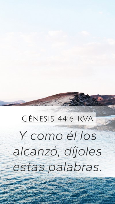 Génesis 44:6 RVA Mobile Phone Wallpaper - Y como él los alcanzó, díjoles estas - Mobile Bible Verse Wallpaper