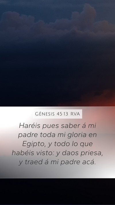 Génesis 45:13 RVA Mobile Phone Wallpaper - Haréis pues saber á mi padre toda mi gloria en - Mobile Bible Verse Wallpaper