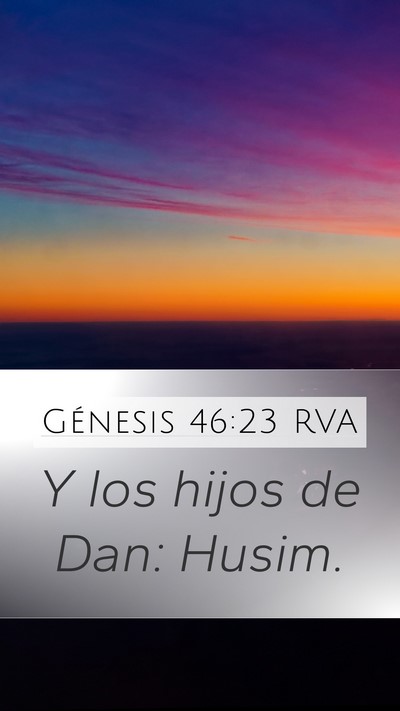 Génesis 46:23 RVA Mobile Phone Wallpaper - Y los hijos de Dan: - Mobile Bible Verse Wallpaper