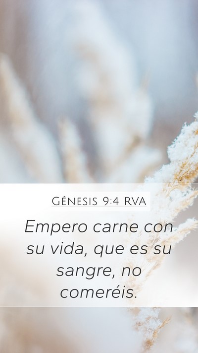Génesis 9:4 RVA Mobile Phone Wallpaper - Empero carne con su vida, que es su sangre, no - Mobile Bible Verse Wallpaper