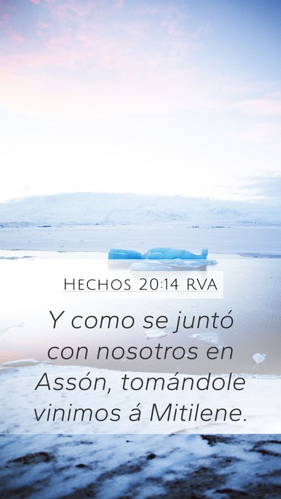 Hechos 20:14 RVA Mobile Phone Wallpaper - Y como se juntó con nosotros en Assón, - Mobile Bible Verse Wallpaper