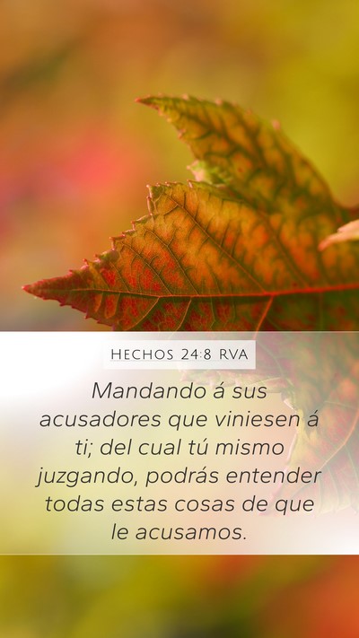 Hechos 24:8 RVA Mobile Phone Wallpaper - Mandando á sus acusadores que viniesen á ti; - Mobile Bible Verse Wallpaper