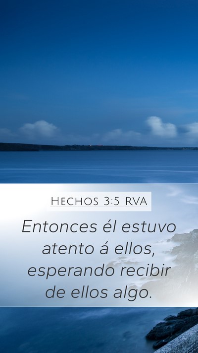 Hechos 3:5 RVA Mobile Phone Wallpaper - Entonces él estuvo atento á ellos, esperando - Mobile Bible Verse Wallpaper