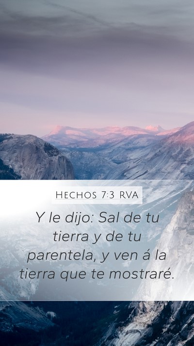 Hechos 7:3 RVA Mobile Phone Wallpaper - Y le dijo: Sal de tu tierra y de tu parentela, y - Mobile Bible Verse Wallpaper