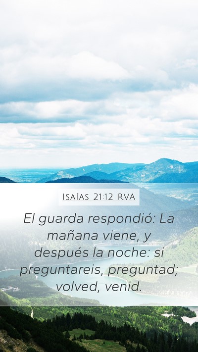 Isaías 21:12 RVA Mobile Phone Wallpaper - El guarda respondió: La mañana viene, y - Mobile Bible Verse Wallpaper