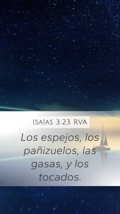 Isaías 3:23 RVA Mobile Phone Wallpaper - Los espejos, los pañizuelos, las gasas, y los - Mobile Bible Verse Wallpaper