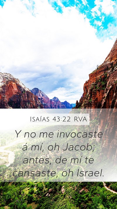 Isaías 43:22 RVA Mobile Phone Wallpaper - Y no me invocaste á mí, oh Jacob; antes, de mí - Mobile Bible Verse Wallpaper