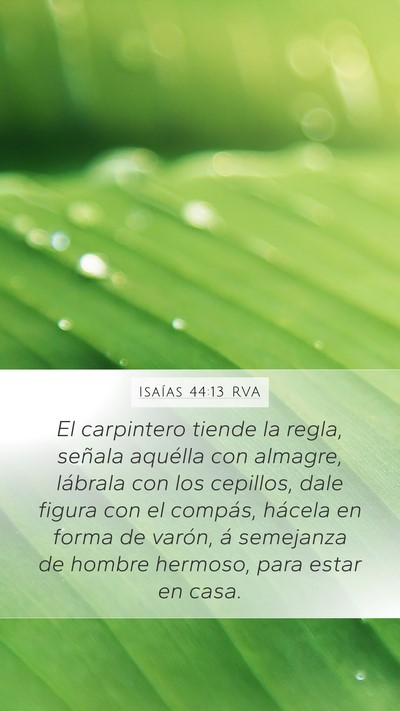 Isaías 44:13 RVA Mobile Phone Wallpaper - El carpintero tiende la regla, señala aquélla - Mobile Bible Verse Wallpaper