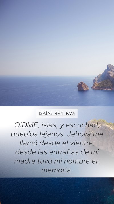Isaías 49:1 RVA Mobile Phone Wallpaper - OIDME, islas, y escuchad, pueblos lejanos: - Mobile Bible Verse Wallpaper