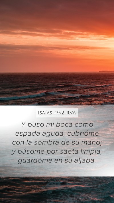 Isaías 49:2 RVA Mobile Phone Wallpaper - Y puso mi boca como espada aguda, cubrióme con - Mobile Bible Verse Wallpaper