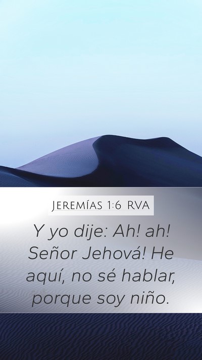 Jeremías 1:6 RVA Mobile Phone Wallpaper - Y yo dije: ­Ah! ­ah! ­Señor Jehová! He - Mobile Bible Verse Wallpaper