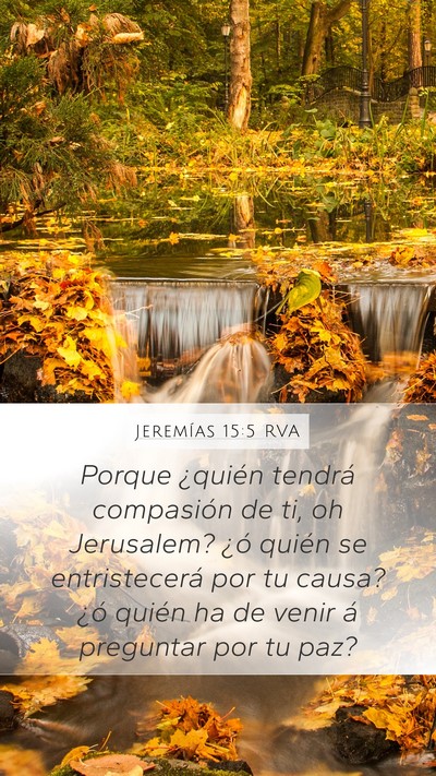 Jeremías 15:5 RVA Mobile Phone Wallpaper - Porque ¿quién tendrá compasión de ti, oh - Mobile Bible Verse Wallpaper