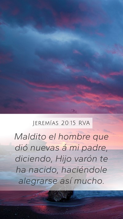 Jeremías 20:15 RVA Mobile Phone Wallpaper - Maldito el hombre que dió nuevas á mi padre, - Mobile Bible Verse Wallpaper