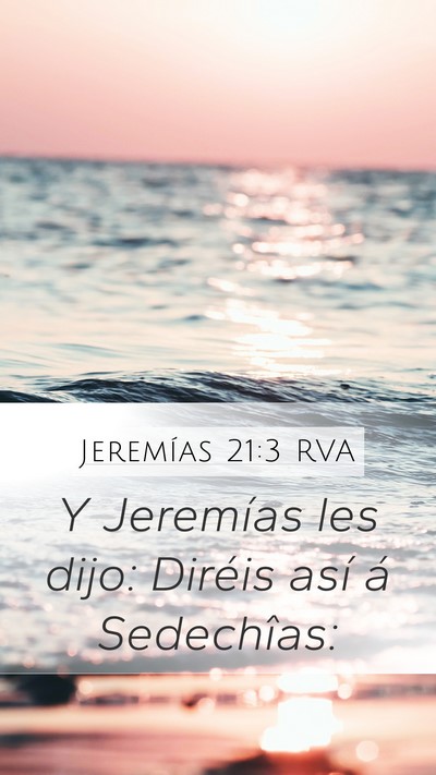 Jeremías 21:3 RVA Mobile Phone Wallpaper - Y Jeremías les dijo: Diréis así á - Mobile Bible Verse Wallpaper