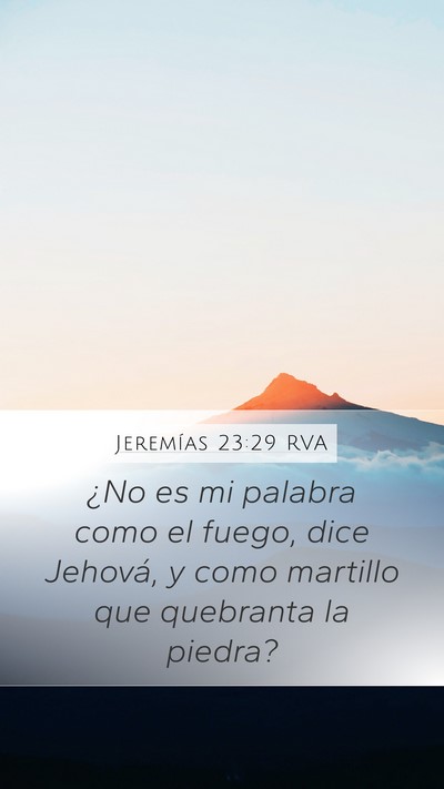Jeremías 23:29 RVA Mobile Phone Wallpaper - ¿No es mi palabra como el fuego, dice Jehová, y - Mobile Bible Verse Wallpaper