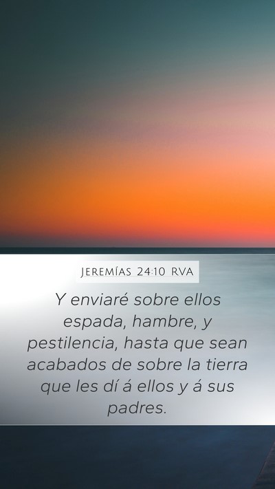 Jeremías 24:10 RVA Mobile Phone Wallpaper - Y enviaré sobre ellos espada, hambre, y - Mobile Bible Verse Wallpaper