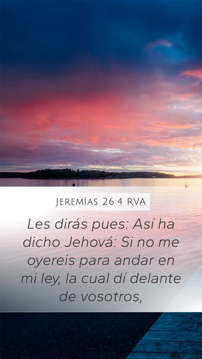 Jeremías 26:4 RVA Mobile Phone Wallpaper - Les dirás pues: Así ha dicho Jehová: Si no me - Mobile Bible Verse Wallpaper
