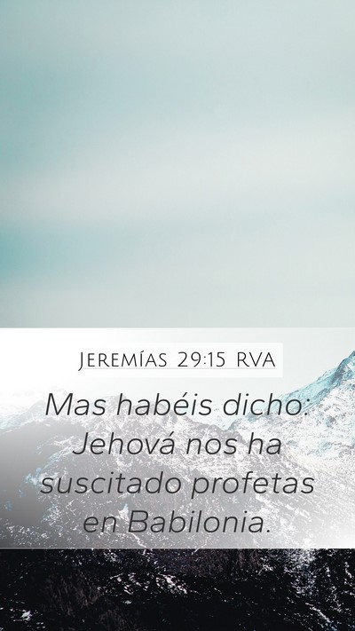 Jeremías 29:15 RVA Mobile Phone Wallpaper - Mas habéis dicho: Jehová nos ha suscitado - Mobile Bible Verse Wallpaper