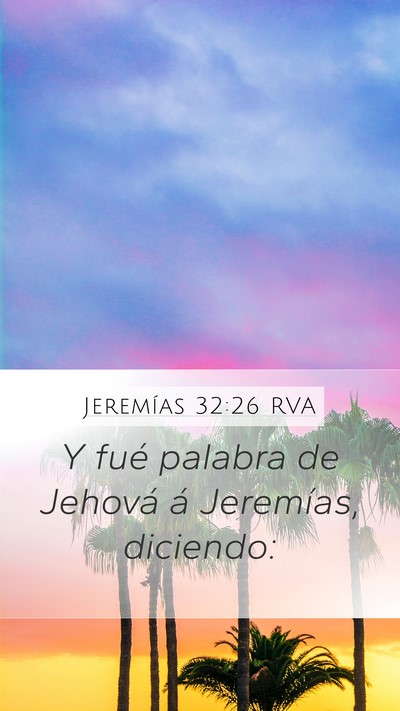 Jeremías 32:26 RVA Mobile Phone Wallpaper - Y fué palabra de Jehová á Jeremías, - Mobile Bible Verse Wallpaper