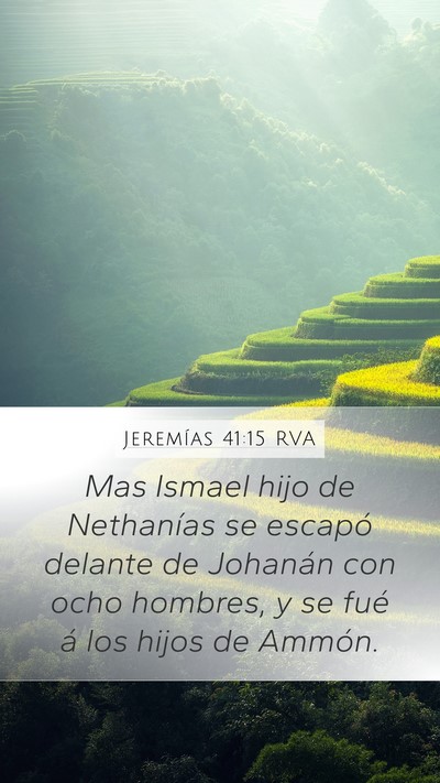 Jeremías 41:15 RVA Mobile Phone Wallpaper - Mas Ismael hijo de Nethanías se escapó delante - Mobile Bible Verse Wallpaper