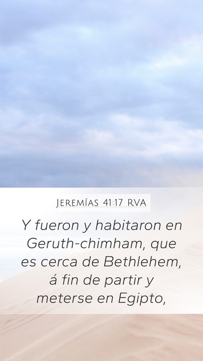 Jeremías 41:17 RVA Mobile Phone Wallpaper - Y fueron y habitaron en Geruth-chimham, que es - Mobile Bible Verse Wallpaper