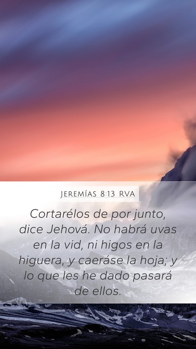 Jeremías 8:13 RVA Mobile Phone Wallpaper - Cortarélos de por junto, dice Jehová. No habrá - Mobile Bible Verse Wallpaper
