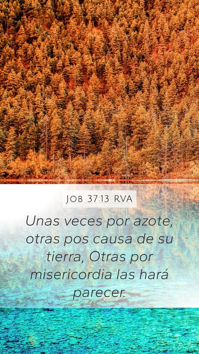 Job 37:13 RVA Mobile Phone Wallpaper - Unas veces por azote, otras pos causa de su - Mobile Bible Verse Wallpaper