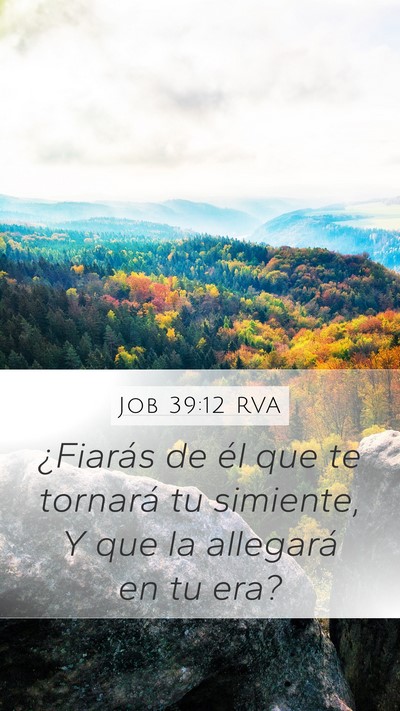 Job 39:12 RVA Mobile Phone Wallpaper - ¿Fiarás de él que te tornará tu simiente, Y - Mobile Bible Verse Wallpaper