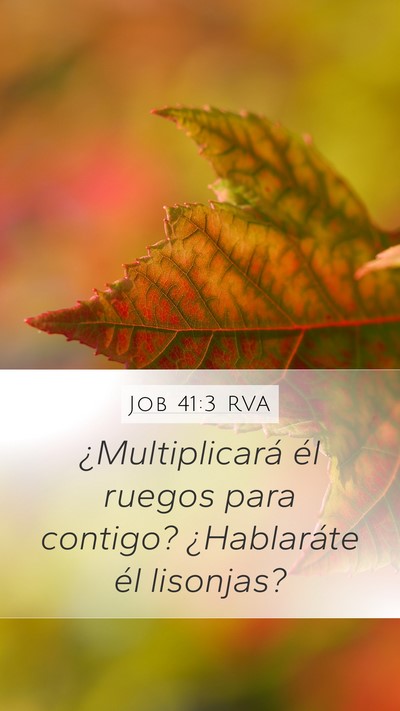Job 41:3 RVA Mobile Phone Wallpaper - ¿Multiplicará él ruegos para contigo? - Mobile Bible Verse Wallpaper