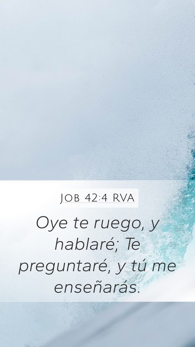 Job 42:4 RVA Mobile Phone Wallpaper - Oye te ruego, y hablaré; Te preguntaré, y tú - Mobile Bible Verse Wallpaper