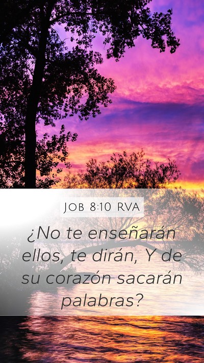 Job 8:10 RVA Mobile Phone Wallpaper - ¿No te enseñarán ellos, te dirán, Y de su - Mobile Bible Verse Wallpaper