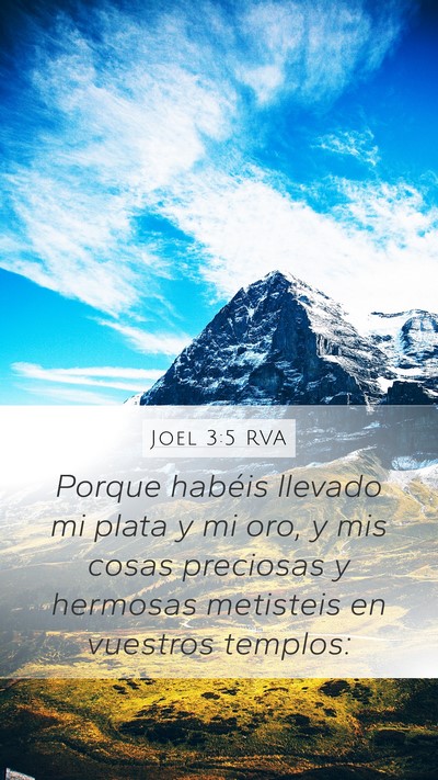 Joel 3:5 RVA Mobile Phone Wallpaper - Porque habéis llevado mi plata y mi oro, y mis - Mobile Bible Verse Wallpaper