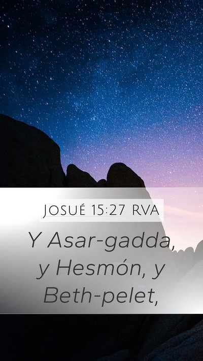 Josué 15:27 RVA Mobile Phone Wallpaper - Y Asar-gadda, y Hesmón, y - Mobile Bible Verse Wallpaper