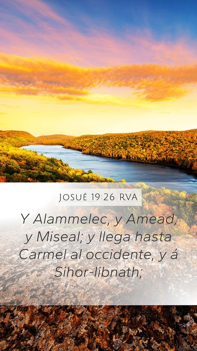 Josué 19:26 RVA Mobile Phone Wallpaper - Y Alammelec, y Amead, y Miseal; y llega hasta - Mobile Bible Verse Wallpaper