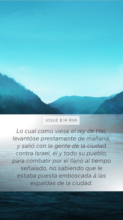 Josué 8:14 RVA Mobile Phone Wallpaper - Lo cual como viese el rey de Hai, levantóse - Mobile Bible Verse Wallpaper