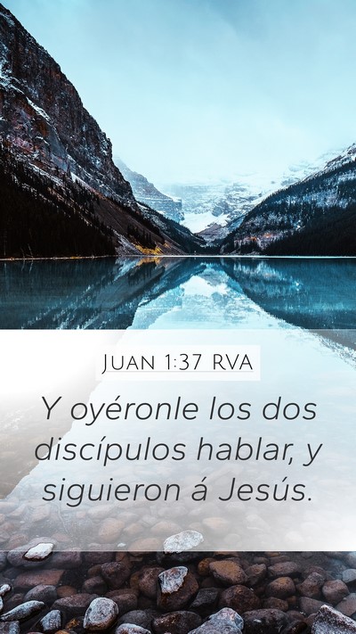 Juan 1:37 RVA Mobile Phone Wallpaper - Y oyéronle los dos discípulos hablar, y - Mobile Bible Verse Wallpaper