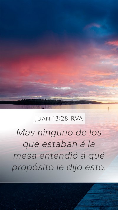 Juan 13:28 RVA Mobile Phone Wallpaper - Mas ninguno de los que estaban á la mesa - Mobile Bible Verse Wallpaper