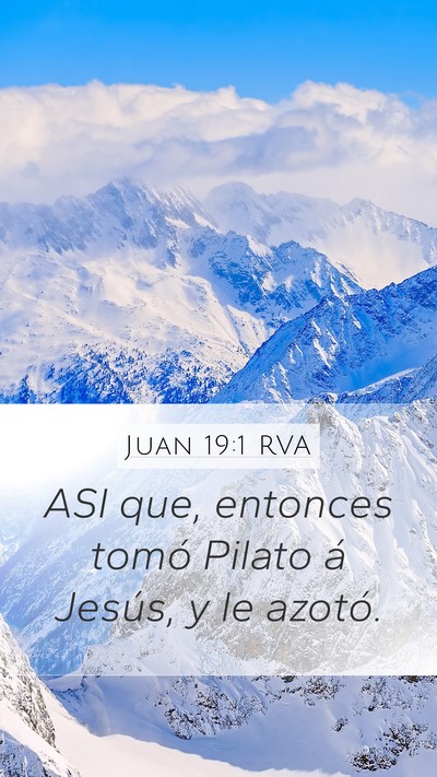 Juan 19:1 RVA Mobile Phone Wallpaper - ASI que, entonces tomó Pilato á Jesús, y le - Mobile Bible Verse Wallpaper