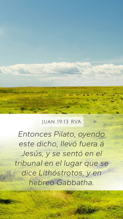 Juan 19:13 RVA Mobile Phone Wallpaper - Entonces Pilato, oyendo este dicho, llevó fuera - Mobile Bible Verse Wallpaper